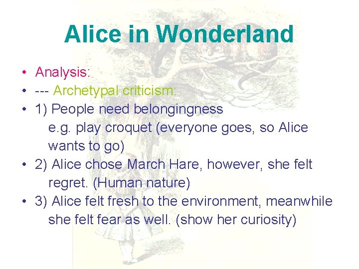 Alice in Wonderland • Analysis: • --- Archetypal criticism: • 1) People need belongingness