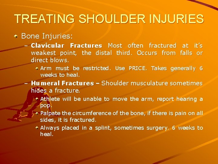 TREATING SHOULDER INJURIES Bone Injuries: – Clavicular Fractures Most often fractured at it’s weakest