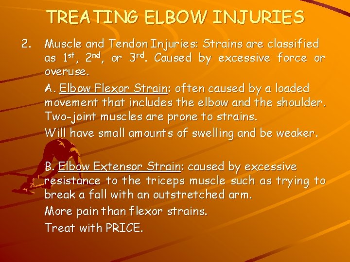 TREATING ELBOW INJURIES 2. Muscle and Tendon Injuries: Strains are classified as 1 st,