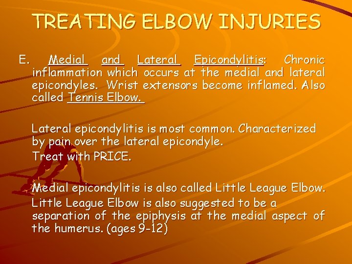 TREATING ELBOW INJURIES E. Medial and Lateral Epicondylitis: Chronic inflammation which occurs at the