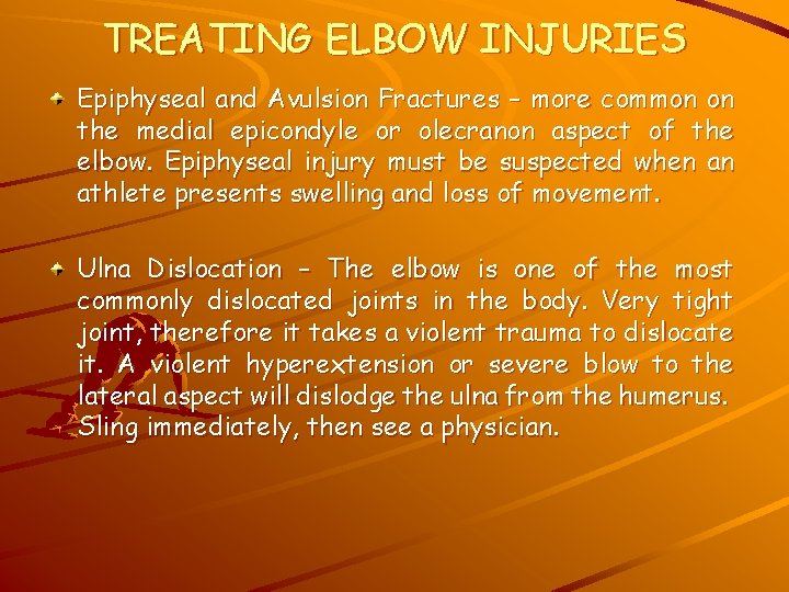 TREATING ELBOW INJURIES Epiphyseal and Avulsion Fractures – more common on the medial epicondyle