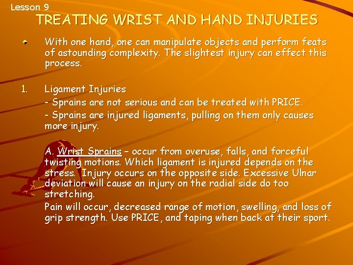 Lesson 9 TREATING WRIST AND HAND INJURIES With one hand, one can manipulate objects