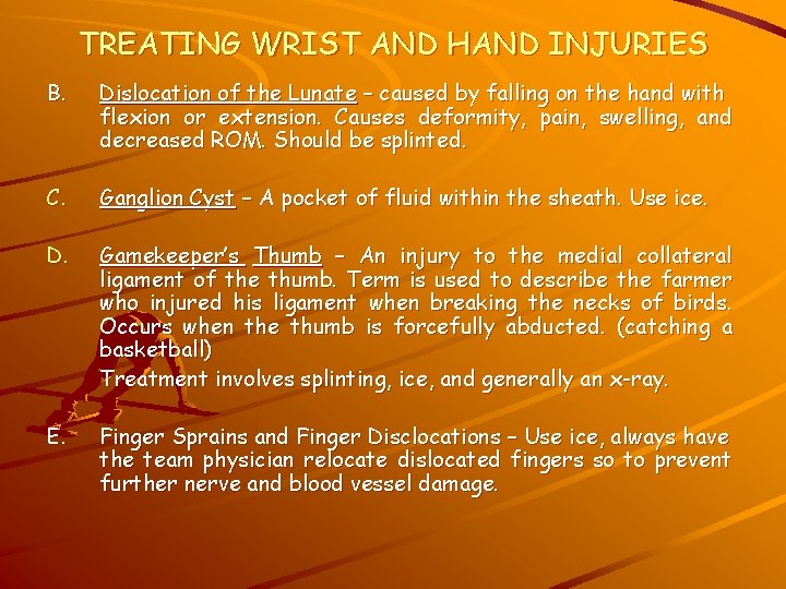 TREATING WRIST AND HAND INJURIES B. Dislocation of the Lunate – caused by falling