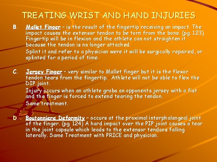 TREATING WRIST AND HAND INJURIES B. Mallet Finger – is the result of the