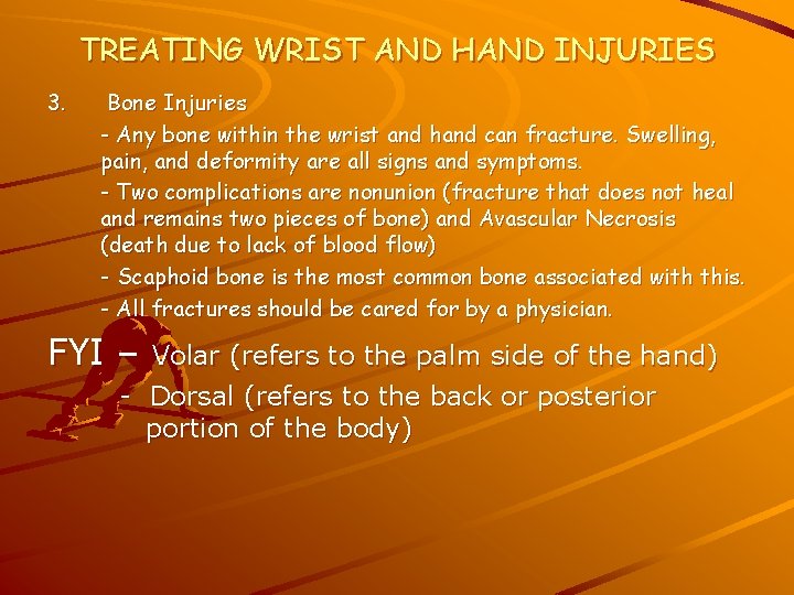 TREATING WRIST AND HAND INJURIES 3. Bone Injuries - Any bone within the wrist