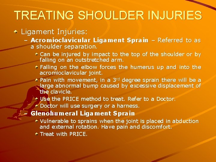 TREATING SHOULDER INJURIES Ligament Injuries: – Acromioclavicular Ligament Sprain – Referred to as a