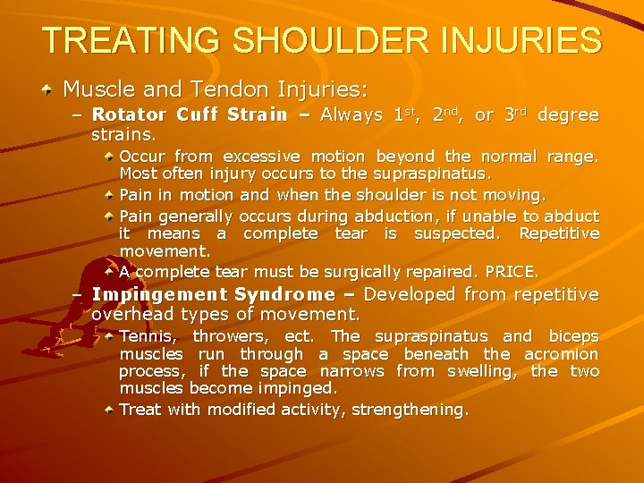 TREATING SHOULDER INJURIES Muscle and Tendon Injuries: – Rotator Cuff Strain – Always 1