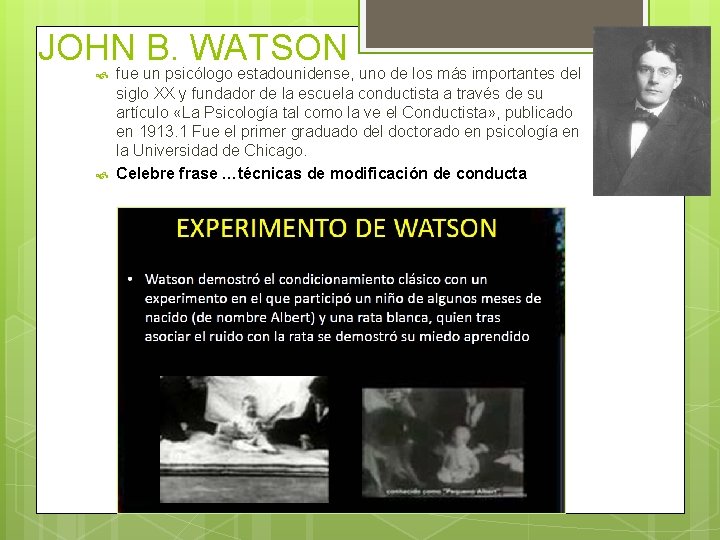 JOHN B. WATSON fue un psicólogo estadounidense, uno de los más importantes del siglo JOHN B. WATSON fue un psicólogo estadounidense, uno de los más importantes del siglo