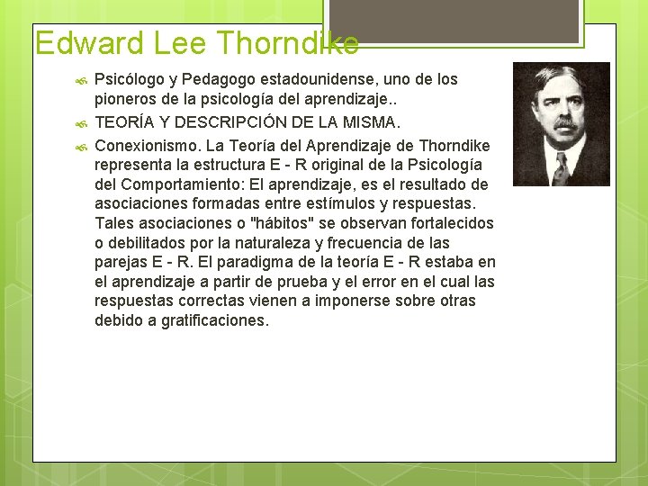 Edward Lee Thorndike Psicólogo y Pedagogo estadounidense, uno de los pioneros de la psicología Edward Lee Thorndike Psicólogo y Pedagogo estadounidense, uno de los pioneros de la psicología