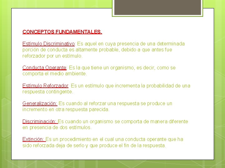 CONCEPTOS FUNDAMENTALES. Estímulo Discriminativo: Es aquel en cuya presencia de una determinada porción de CONCEPTOS FUNDAMENTALES. Estímulo Discriminativo: Es aquel en cuya presencia de una determinada porción de