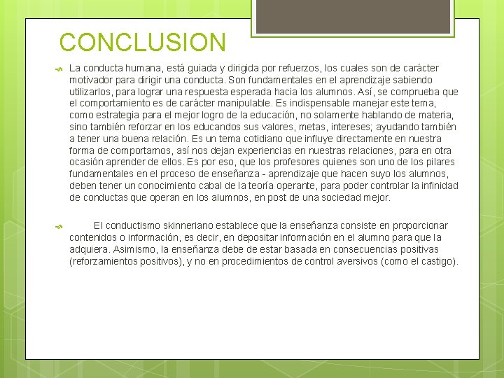 CONCLUSION La conducta humana, está guiada y dirigida por refuerzos, los cuales son de CONCLUSION La conducta humana, está guiada y dirigida por refuerzos, los cuales son de