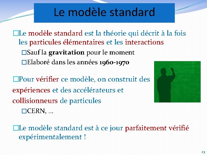 Le modèle standard �Le modèle standard est la théorie qui décrit à la fois