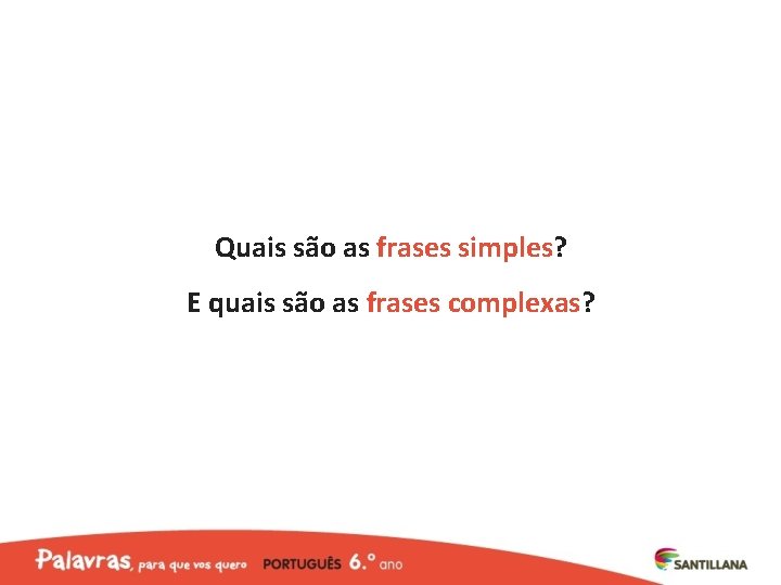 Quais são as frases simples? E quais são as frases complexas? 