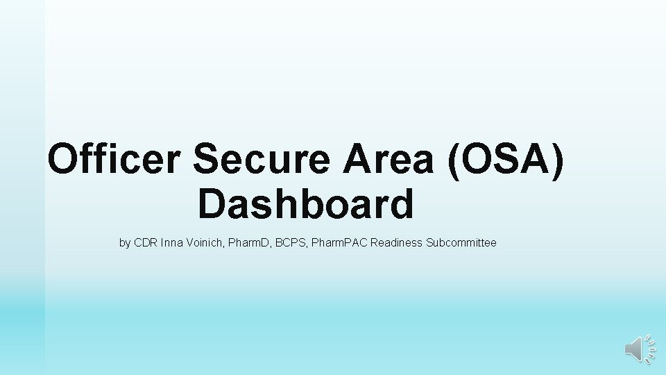 Officer Secure Area (OSA) Dashboard by CDR Inna Voinich, Pharm. D, BCPS, Pharm. PAC