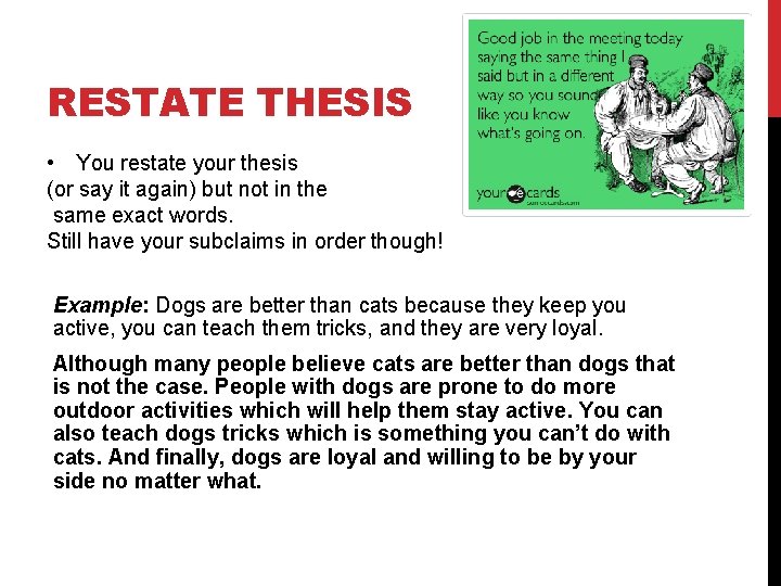 RESTATE THESIS • You restate your thesis (or say it again) but not in