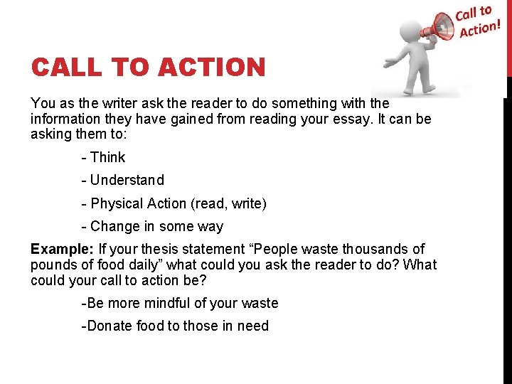 CALL TO ACTION You as the writer ask the reader to do something with