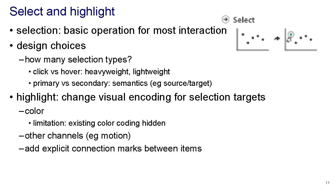 Select and highlight • selection: basic operation for most interaction • design choices – Select and highlight • selection: basic operation for most interaction • design choices –