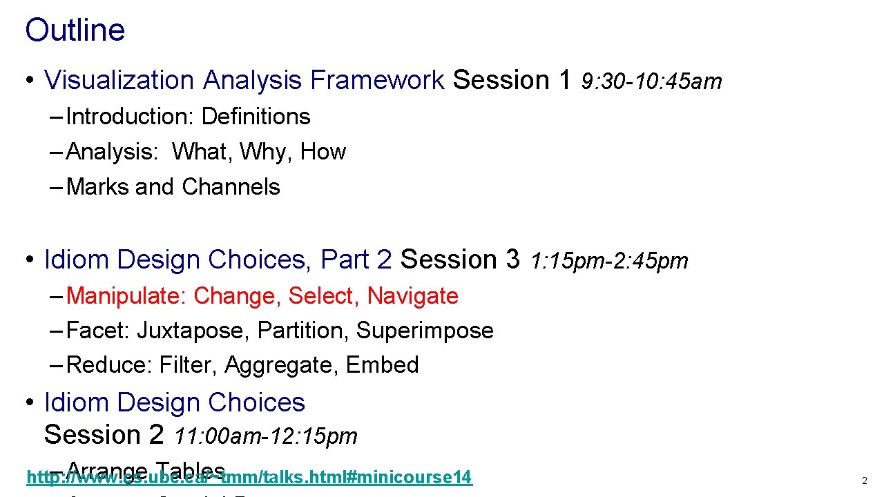 Outline • Visualization Analysis Framework Session 1 9: 30 -10: 45 am – Introduction: Outline • Visualization Analysis Framework Session 1 9: 30 -10: 45 am – Introduction: