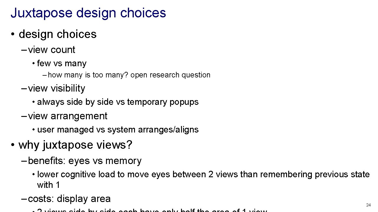 Juxtapose design choices • design choices – view count • few vs many – Juxtapose design choices • design choices – view count • few vs many –