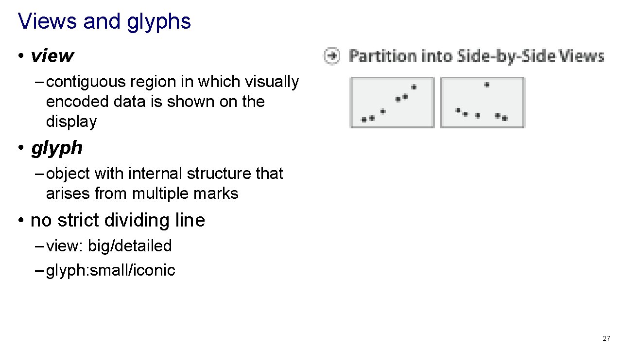 Views and glyphs • view – contiguous region in which visually encoded data is Views and glyphs • view – contiguous region in which visually encoded data is