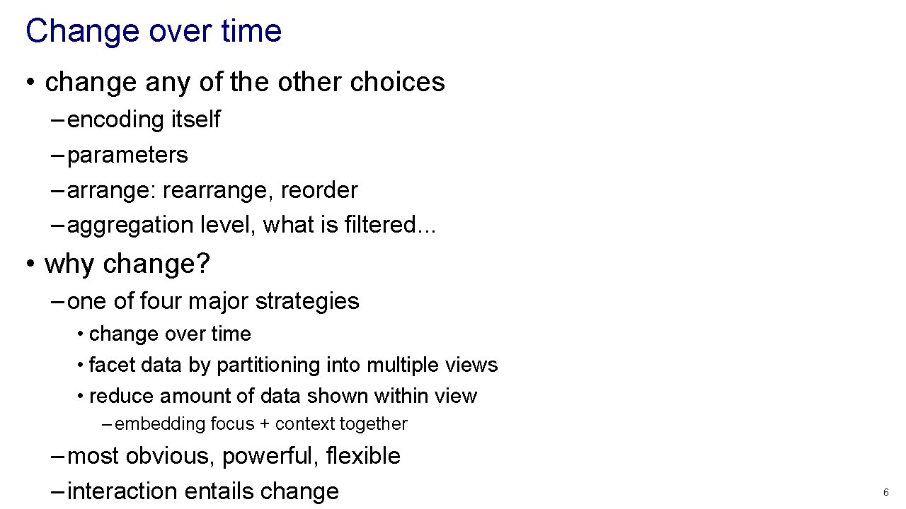 Change over time • change any of the other choices – encoding itself – Change over time • change any of the other choices – encoding itself –
