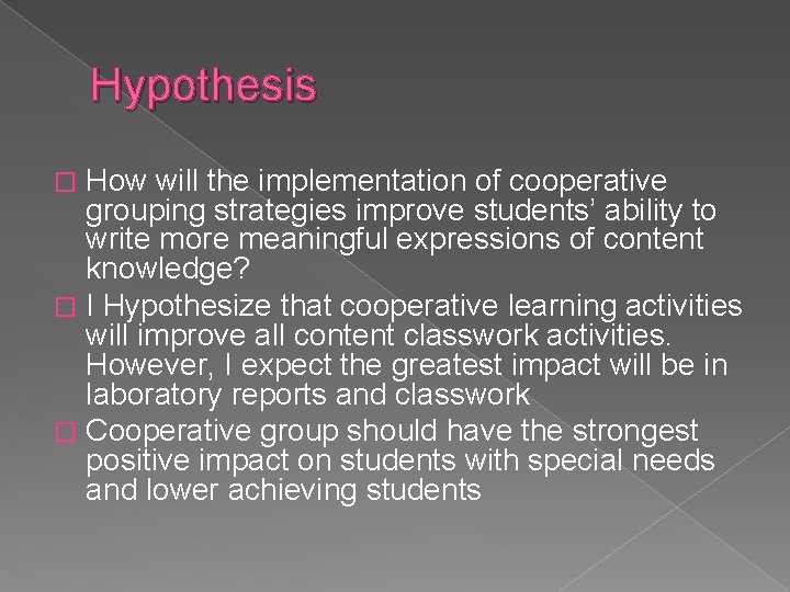 Hypothesis How will the implementation of cooperative grouping strategies improve students’ ability to write
