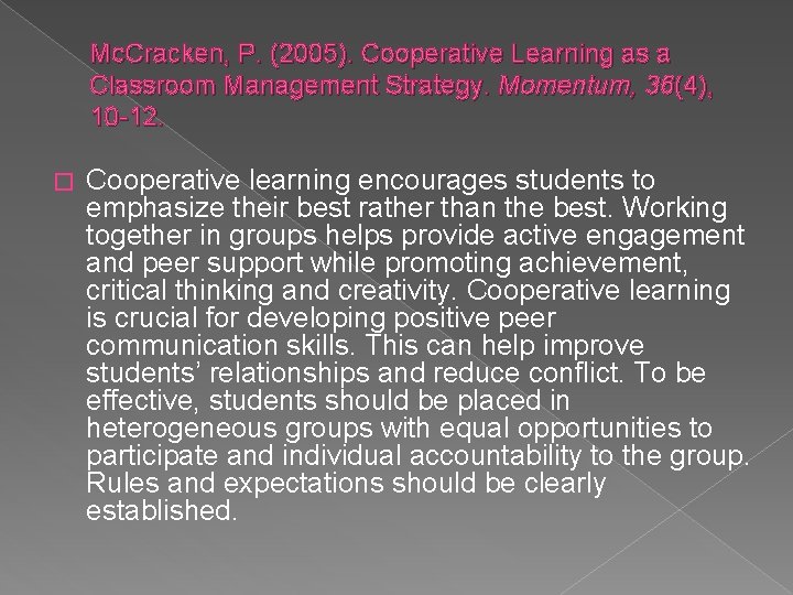 Mc. Cracken, P. (2005). Cooperative Learning as a Classroom Management Strategy. Momentum, 36(4), 10