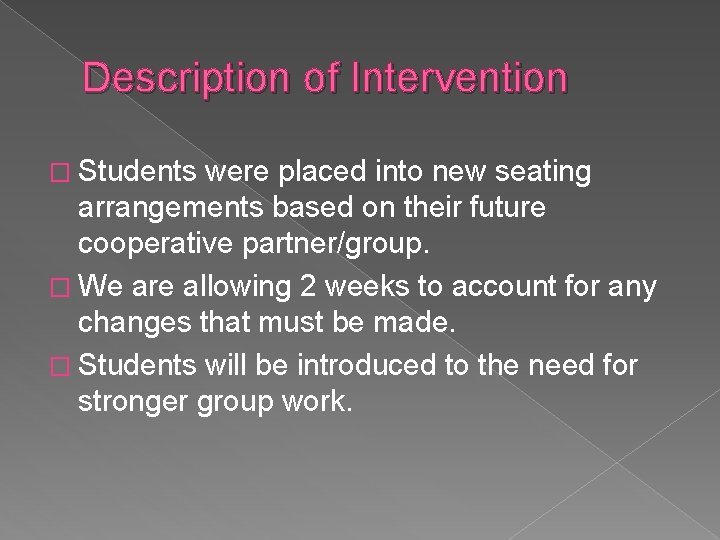 Description of Intervention � Students were placed into new seating arrangements based on their