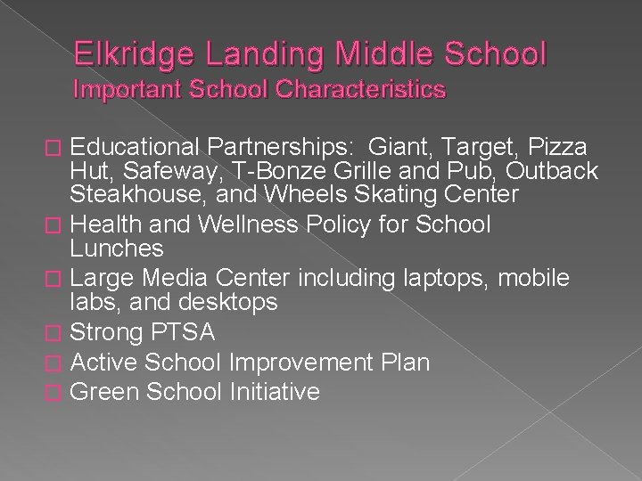 Elkridge Landing Middle School Important School Characteristics Educational Partnerships: Giant, Target, Pizza Hut, Safeway,