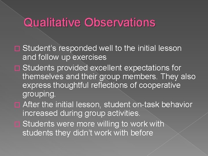 Qualitative Observations Student’s responded well to the initial lesson and follow up exercises �