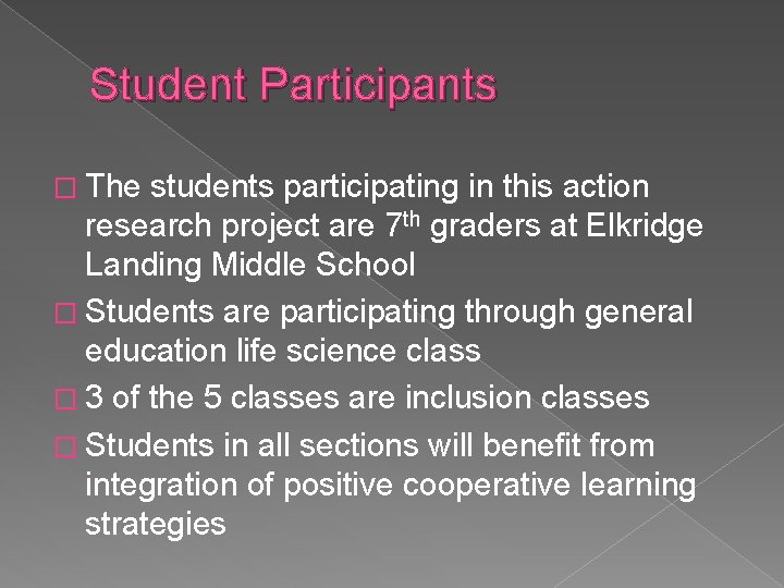 Student Participants � The students participating in this action research project are 7 th