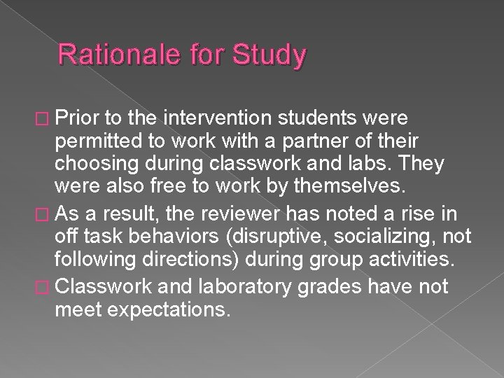 Rationale for Study � Prior to the intervention students were permitted to work with
