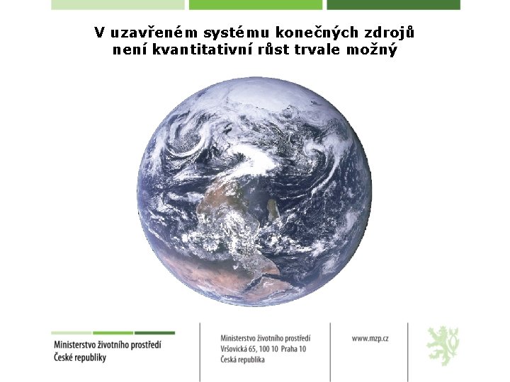 V uzavřeném systému konečných zdrojů není kvantitativní růst trvale možný 
