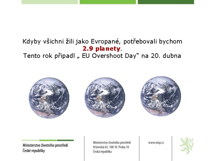 Kdyby všichni žili jako Evropané, potřebovali bychom 2. 9 planety. Tento rok připadl „
