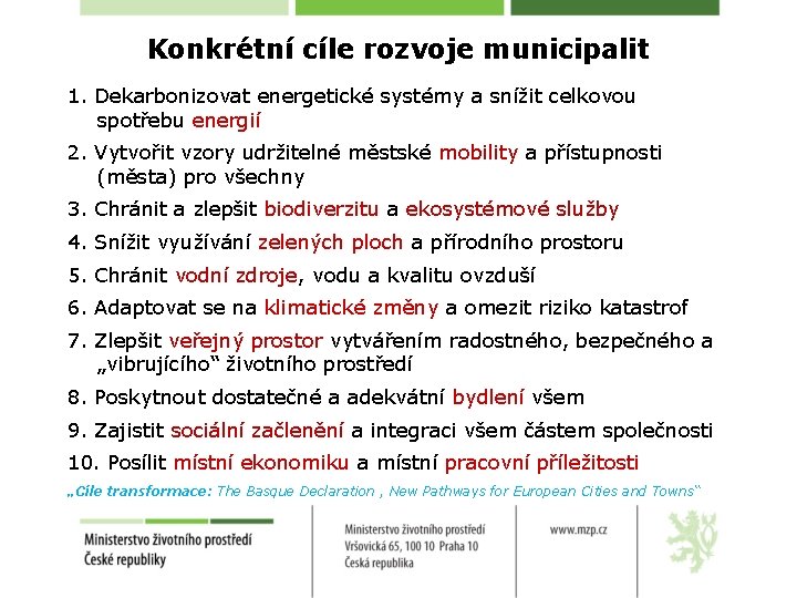 Konkrétní cíle rozvoje municipalit 1. Dekarbonizovat energetické systémy a snížit celkovou spotřebu energií 2.