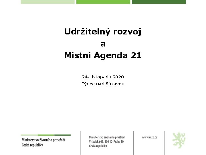 Udržitelný rozvoj a Místní Agenda 21 24. listopadu 2020 Týnec nad Sázavou 