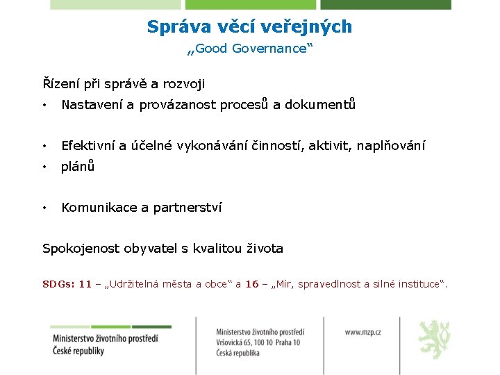 Správa věcí veřejných „Good Governance“ Řízení při správě a rozvoji • Nastavení a provázanost