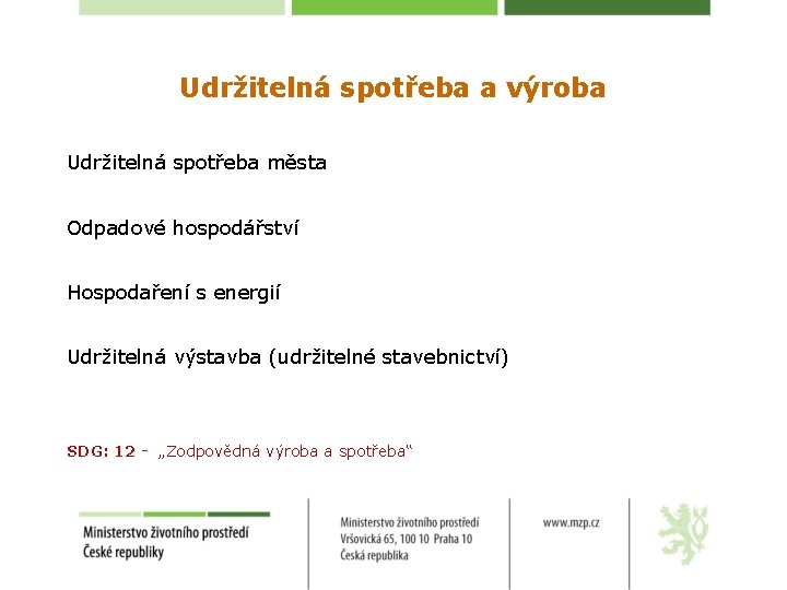 Udržitelná spotřeba a výroba Udržitelná spotřeba města Odpadové hospodářství Hospodaření s energií Udržitelná výstavba