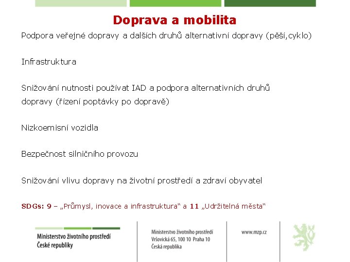 Doprava a mobilita Podpora veřejné dopravy a dalších druhů alternativní dopravy (pěší, cyklo) Infrastruktura