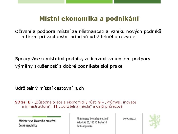 Místní ekonomika a podnikání Oživení a podpora místní zaměstnanosti a vzniku nových podniků a