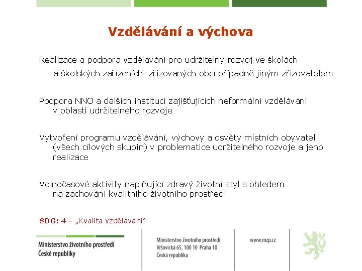 Vzdělávání a výchova Realizace a podpora vzdělávání pro udržitelný rozvoj ve školách a školských