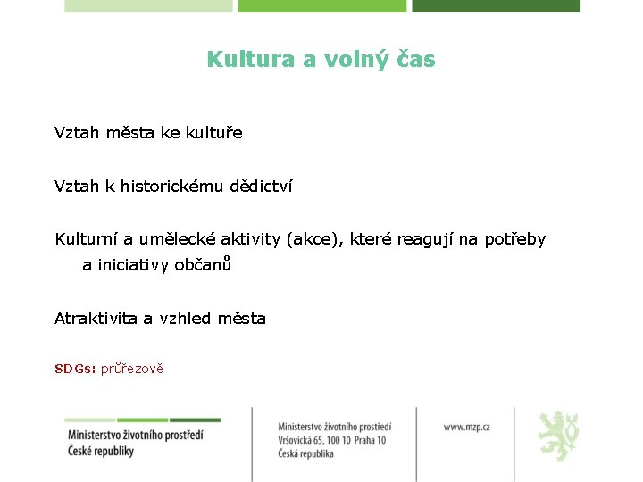Kultura a volný čas Vztah města ke kultuře Vztah k historickému dědictví Kulturní a