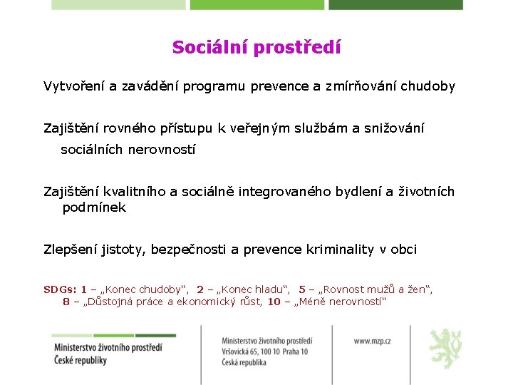 Sociální prostředí Vytvoření a zavádění programu prevence a zmírňování chudoby Zajištění rovného přístupu k