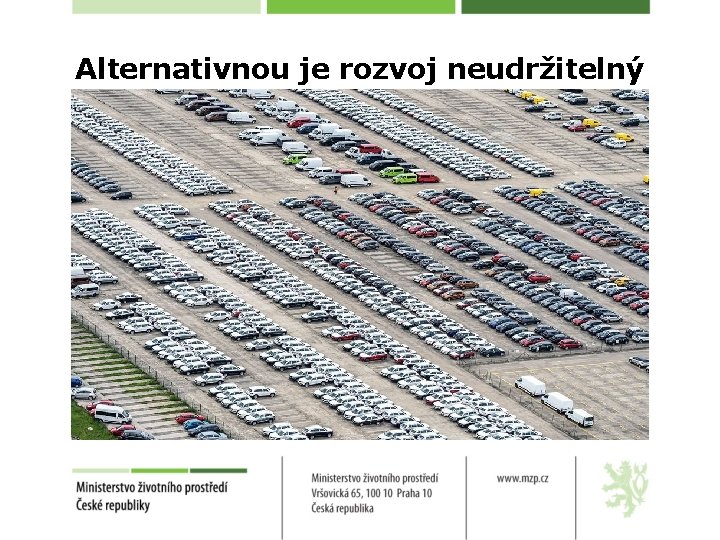 Alternativnou je rozvoj neudržitelný 