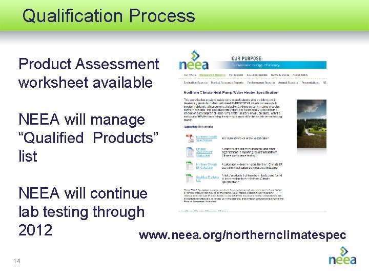 Qualification Process Product Assessment worksheet available NEEA will manage “Qualified Products” list NEEA will