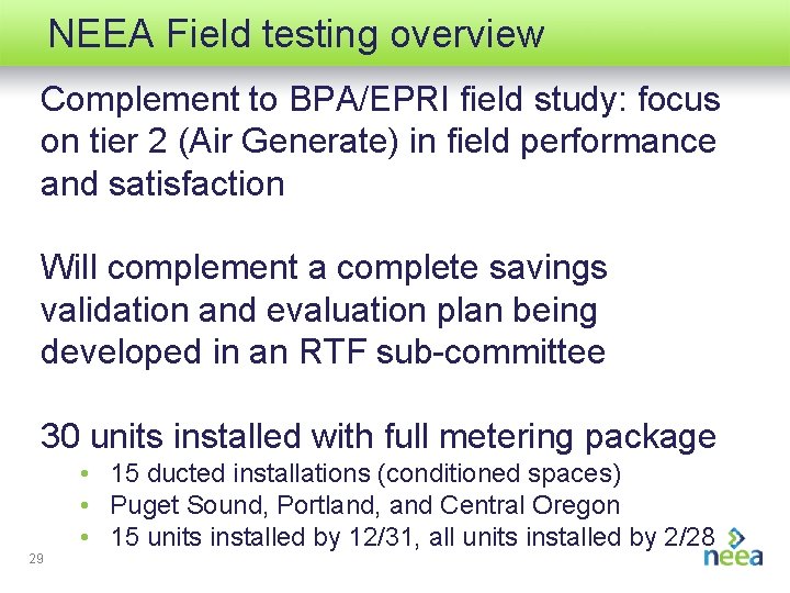 NEEA Field testing overview Complement to BPA/EPRI field study: focus on tier 2 (Air