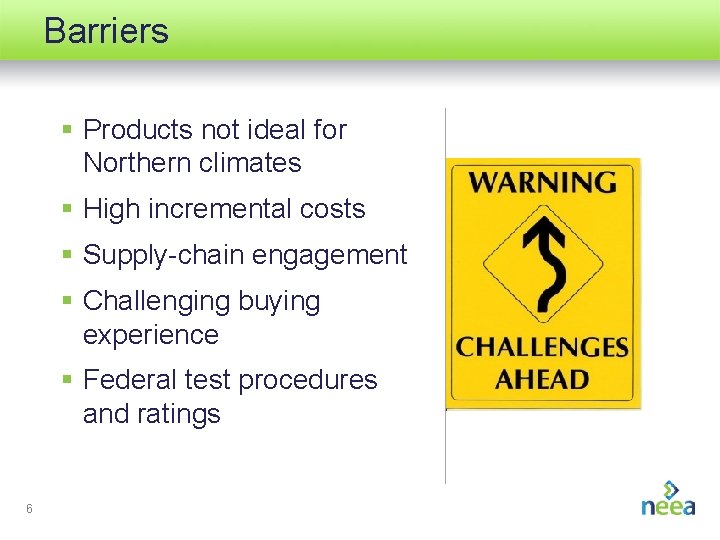 Barriers § Products not ideal for Northern climates § High incremental costs § Supply-chain