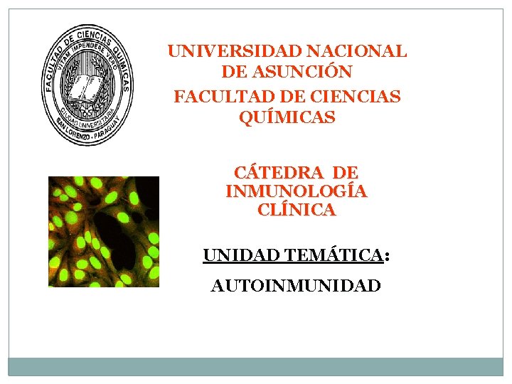 UNIVERSIDAD NACIONAL DE ASUNCIÓN FACULTAD DE CIENCIAS QUÍMICAS CÁTEDRA DE INMUNOLOGÍA CLÍNICA UNIDAD TEMÁTICA: