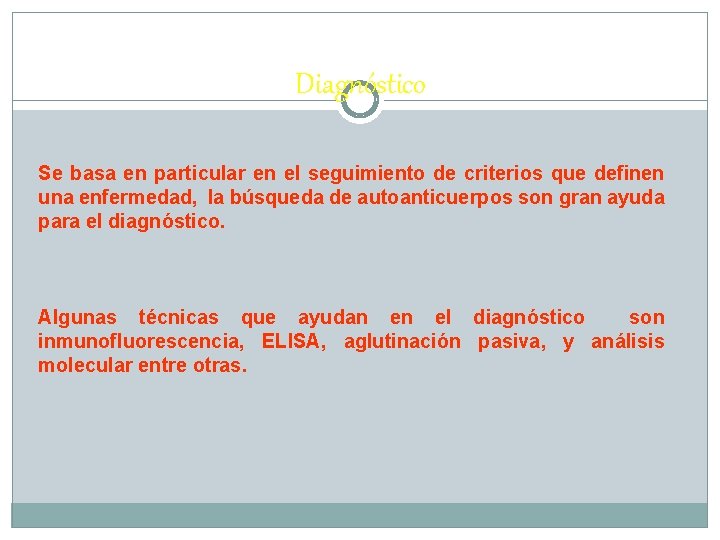 Diagnóstico Se basa en particular en el seguimiento de criterios que definen una enfermedad,