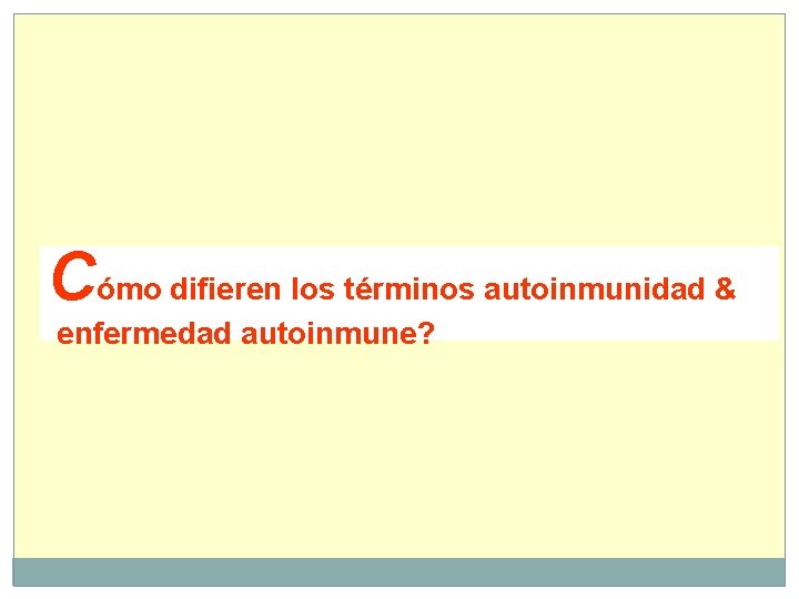 Cómo difieren los términos autoinmunidad & enfermedad autoinmune? 